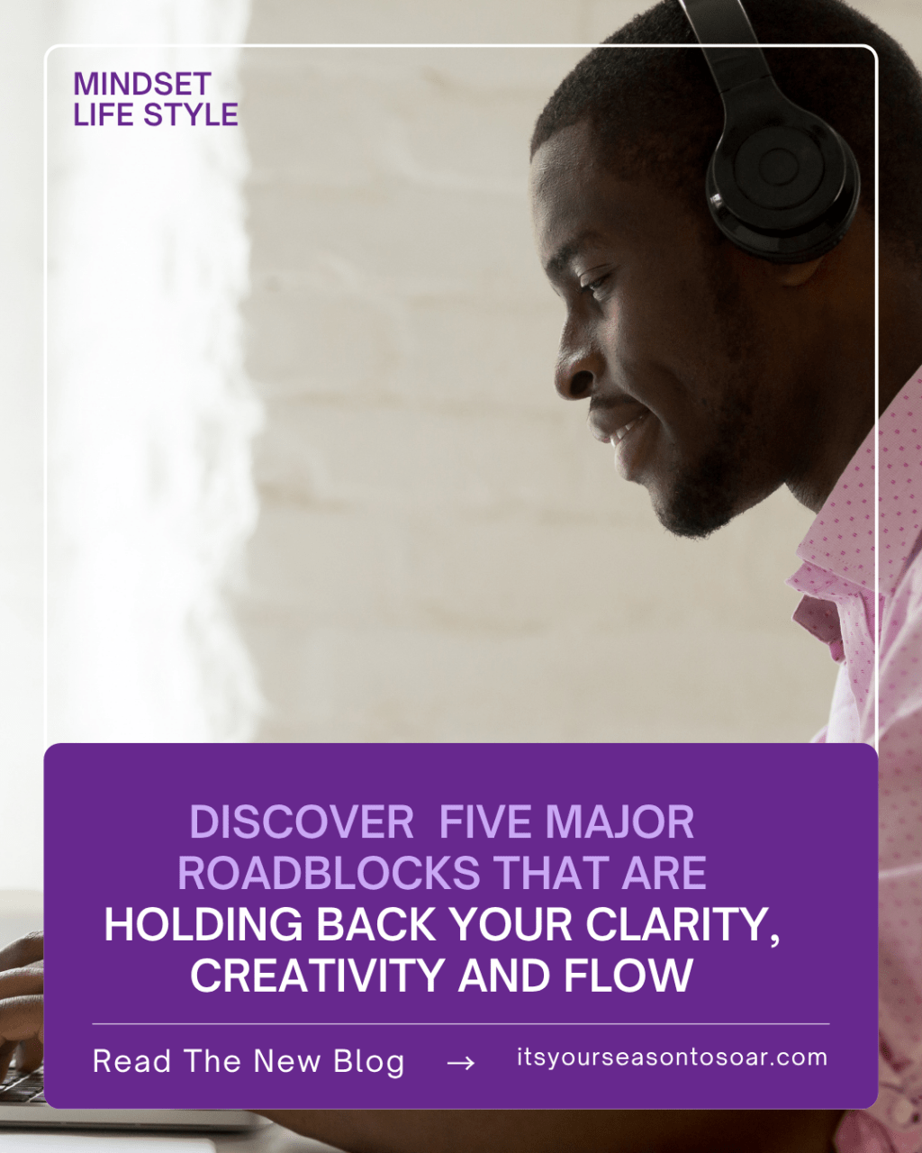 🛑 Discover Five Major Roadblocks That Are Holding Back Your Clarity, Creativity and&nbsp;Flow